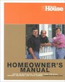 This Old House Homeowners Manual Advice on Maintaining Your Home from Tom Silva Richard Trethewey and Steve Thomas
