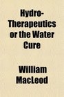 HydroTherapeutics or the Water Cure