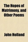 The Hopes of Matrimony and Other Poems