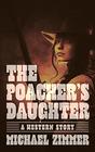 The Poacher's Daughter A Western Story