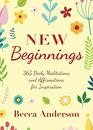 New Beginnings 365 Daily Meditations and Affirmations for Inspiration