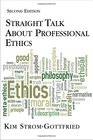 Straight Talk About Professional Ethics Second Edition