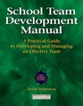 School Team Development Manual A Practical Guide to Developing and Managing an Effective Team