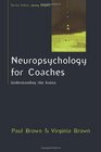 Neuropsychology for Coaches Understanding the Basics