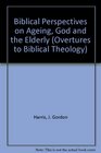 Biblical Perspectives on Aging God and the Elderly