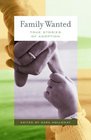Family Wanted : True Stories of Adoption