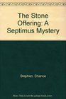 The stone of offering A Septimus mystery