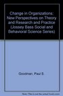 Change in Organizations New Perspectives on Theory and Research and Practice