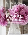 Rachel Ashwell My Floral Affair Whimsical Spaces and Beautiful Florals