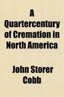 A Quartercentury of Cremation in North America