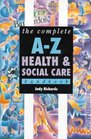 The Complete AZ Health and Social Care Handbook