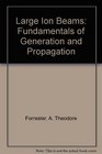 Large Ion Beams  Fundamentals of Generation and Propagation