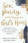 Sex, Purity, and the Longings of a Girl?s Heart