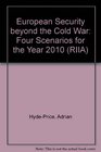 European Security beyond the Cold War Four Scenarios for the Year 2010