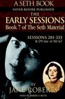 The Early Sessions (Seth Material, Bk 7) (Sessions 281 - 333 : 8/29/66 - 4/10/67)