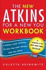 The New Atkins for a New You Workbook: A Weekly Food Journal to Help You Shed Weight and Feel Great
