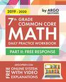 7th Grade Common Core Math Daily Practice Workbook  Part II Free Response  1000 Practice Questions and Video Explanations  Argo Brothers