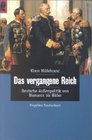 Das vergangene Reich Deutsche Aussenpolitik von Bismarck bis Hitler