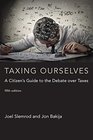 Taxing Ourselves A Citizen's Guide to the Debate over Taxes
