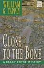 Close to the Bone (Brady Coyne, Bk 14)