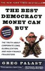 The Best Democracy Money Can Buy An Investigative Reporter Exposes the Truth About Globalization Corporate Cons and HighFinance Fraudsters