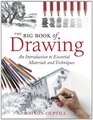 The Big Book of Drawing An Introduction to Essential Materials and Techniques