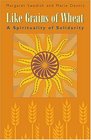 Like Grains Of Wheat: A Spirituality Of Solidarity