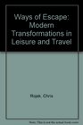 Ways of Escape Modern Transformations in Leisure and Travel