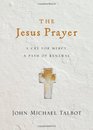 The Jesus Prayer A Cry for Mercy a Path of Renewal