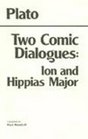 Two Comic Dialogues Ion and Hippias Major
