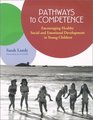 Pathways to Competence Encouraging Healthy Social and Emotional Development in Young Children