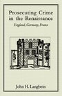 Prosecuting Crime In The Renaissance England Germany France