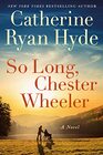 So Long Chester Wheeler A Novel