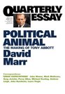 Quarterly Essay 47 Political Animal The Making of Tony Abbott