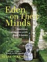 Eden on Their Minds American Gardeners with Bold Visions