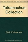 Tetramachus Collection