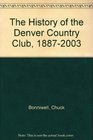 The History of the Denver Country Club 18872003
