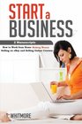 Start a Business 2 Manuscripts  How to Work from Home Making Money Selling on eBay and Selling Online Courses