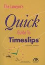 The Lawyers Quick Guide to Timeslips