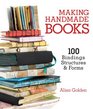 Making Handmade Books 100 Bindings Structures  Forms