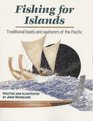 Fishing for Islands Traditional Boats and Seafarers of the Pacific