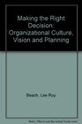 Making the Right Decision Organizational Culture Vision and Planning