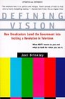 Defining Vision How Broadcasters Lured the Government into Inciting a Revolution in Television Updated and Expanded