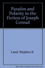Paradox and Polarity in the Fiction of Joseph Conrad