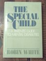The Special Child A Parent's Guide to Mental Disability