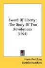 Sword Of Liberty The Story Of Two Revolutions