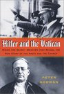 Hitler and the Vatican  Inside the Secret Archives That Reveal the New Story of the Nazis and the Church