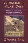 Communities of the Last Days  The Dead Sea Scrolls the New Testament  the Story of Israel