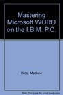 Mastering Microsoft Word on the IBM PC