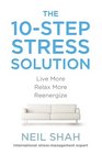 The 10Step Stress Solution Live More Relax More Reenergize